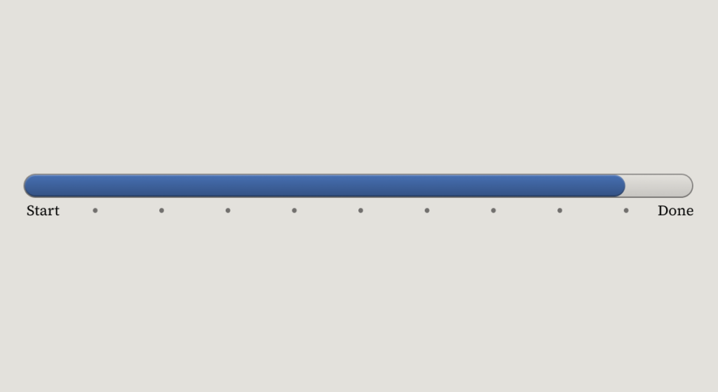 An illustration of a progress bar. The left side of the bar says “Start” and the right side says “Done.” The progress bar is at about 90%.